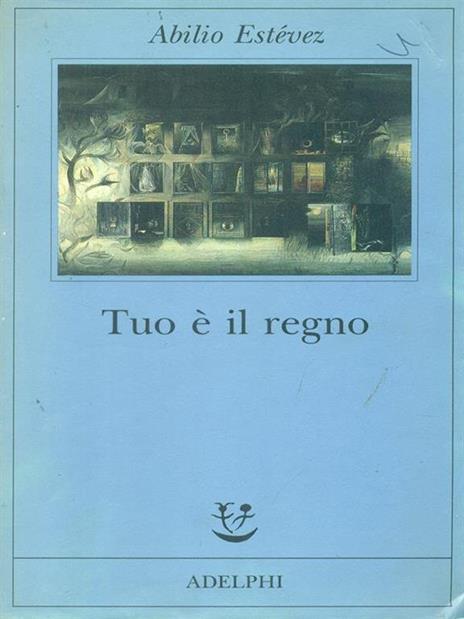 Tuo è il regno - Abilio Estévez - 2