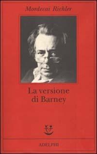 La versione di Barney - Mordecai Richler - Libro - Adelphi - Fabula |  Feltrinelli