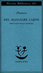 Del mangiare carne. Trattati sugli animali