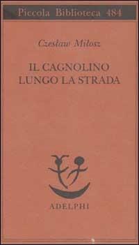 Il cagnolino lungo la strada - Czeslaw Milosz - copertina