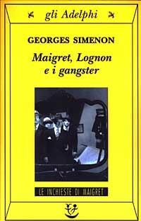Maigret, Lognon e i gangster - Georges Simenon - copertina