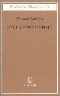 Della cosa ultima - Massimo Cacciari - copertina