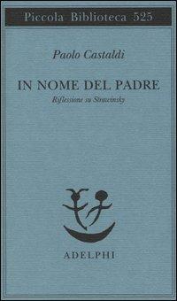 In nome del padre. Riflessione su Strawinskij - Paolo Castaldi - copertina