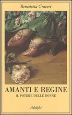 Amanti e regine. Il potere delle donne