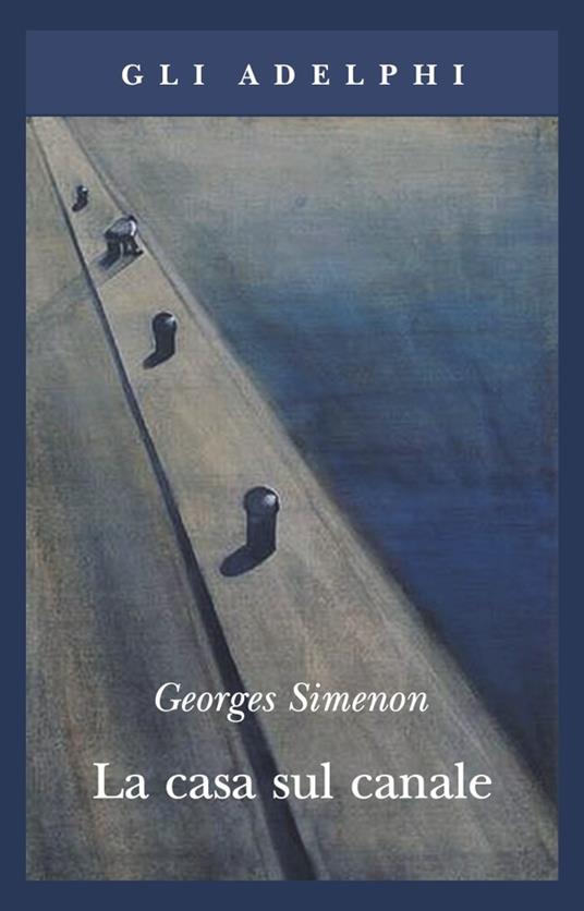 La casa sul canale - Georges Simenon - Libro - Adelphi - Gli Adelphi