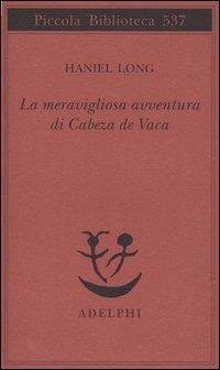 La meravigliosa avventura di Cabeza de Vaca - Haniel Long - copertina