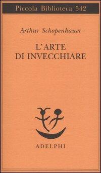 L'arte di invecchiare ovvero Senilia - Arthur Schopenhauer - copertina