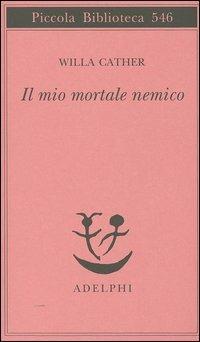 Il mio mortale nemico - Willa Cather - copertina