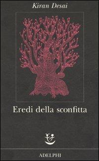 Eredi della sconfitta - Kiran Desai - copertina