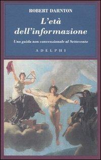 L'età dell'informazione. Una guida non convenzionale al Settecento - Robert Darnton - copertina