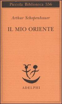 Il mio Oriente - Arthur Schopenhauer - copertina