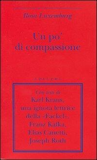 Un po' di compassione - Rosa Luxemburg - copertina