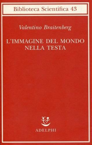 L' immagine del mondo nella testa - Valentino Braitenberg - copertina