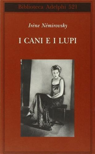 I cani e i lupi - Irène Némirovsky - 2