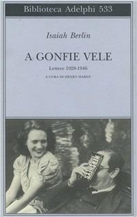 A gonfie vele. Lettere 1928-1946 - Isaiah Berlin - copertina