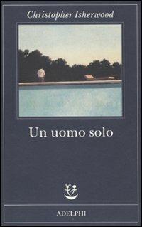 Un uomo solo - Christopher Isherwood - copertina