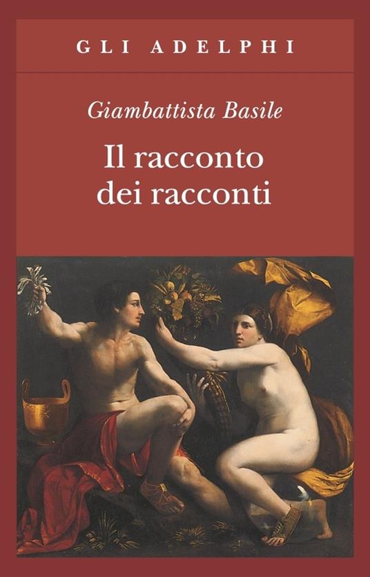 Il racconto dei racconti ovvero il trattenimento dei piccoli - Giambattista Basile - copertina