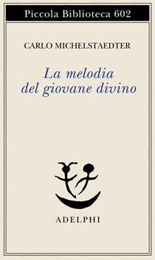 La melodia del giovane divino. Pensieri-racconti-critiche