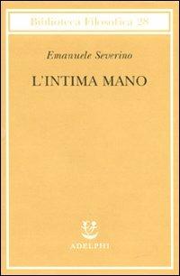 L' intima mano. Europa, filosofia, cristianesimo e destino - Emanuele Severino - copertina