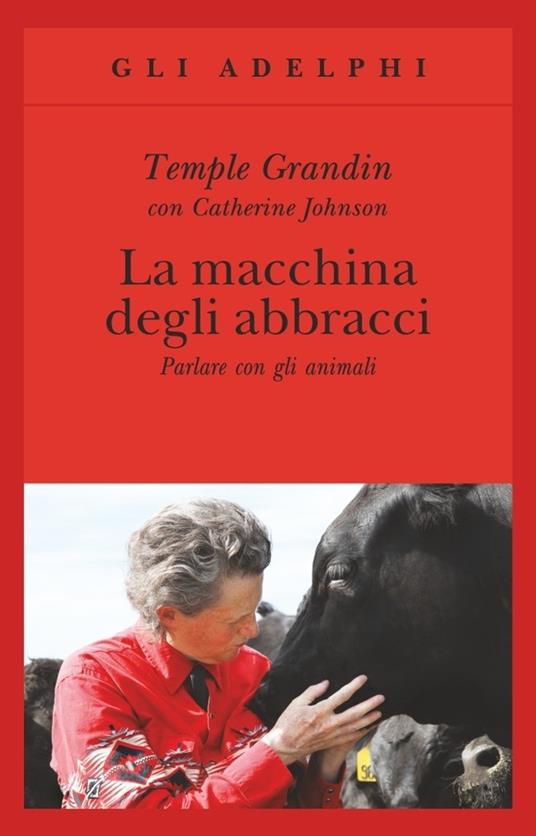 La macchina degli abbracci. Parlare con gli animali - Temple Grandin,Catherine Johnson - copertina