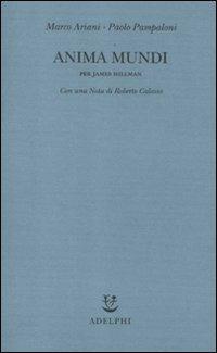 Anima mundi. Per James Hillman - Marco Ariani,Paolo Pampaloni - 2