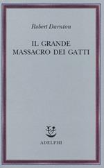 Il grande massacro dei gatti e altri episodi della storia culturale francese