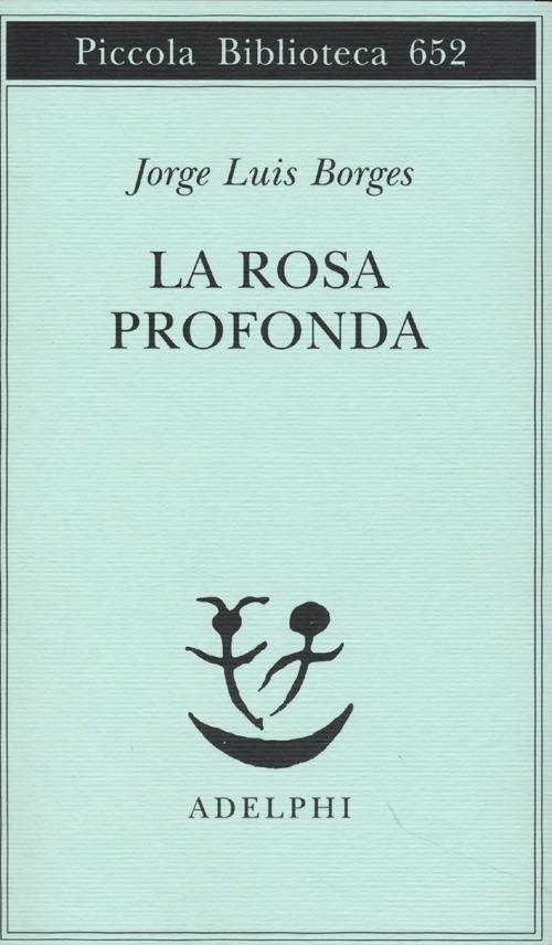 La rosa profonda. Testo spagnolo a fronte - Jorge L. Borges - copertina