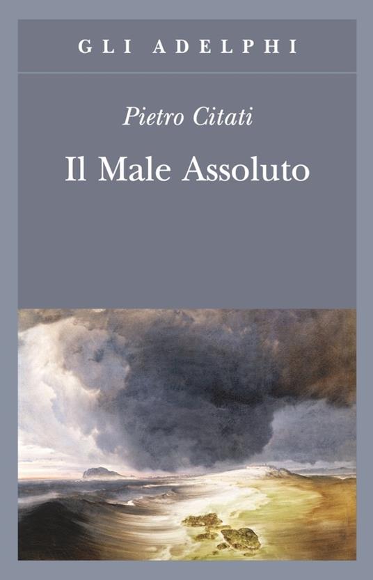 Il male assoluto. Nel cuore del romanzo dell'Ottocento - Pietro Citati - copertina