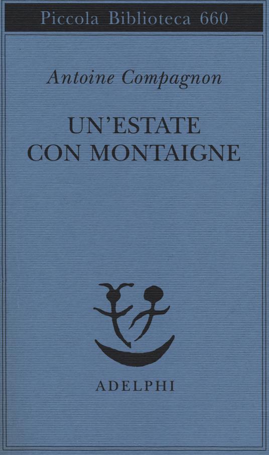 Un' estate con Montaigne - Antoine Compagnon - 2