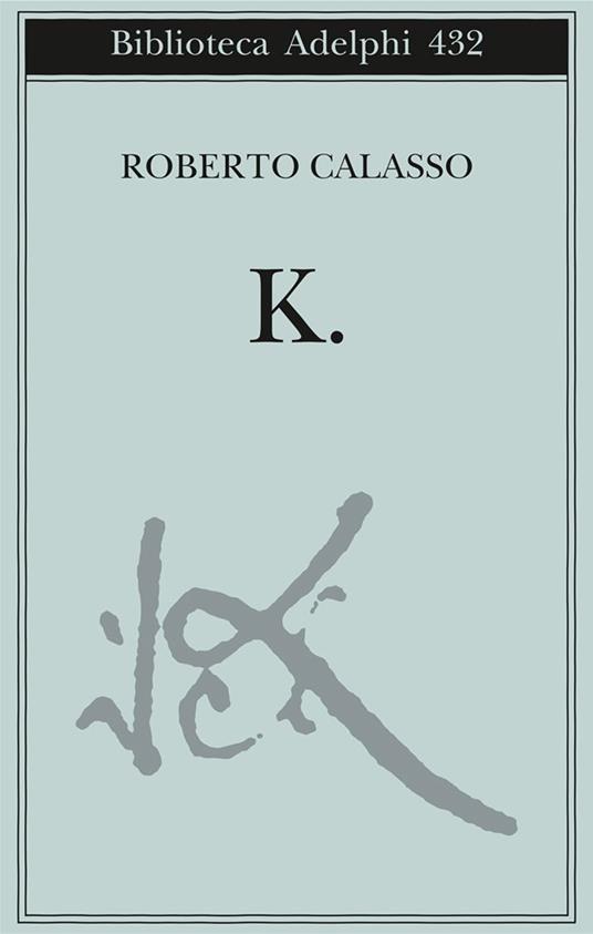 K. - Roberto Calasso - copertina