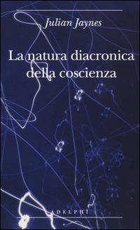 La natura diacronica della coscienza - Julian Jaynes - copertina