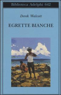 Egrette bianche - Derek Walcott - copertina