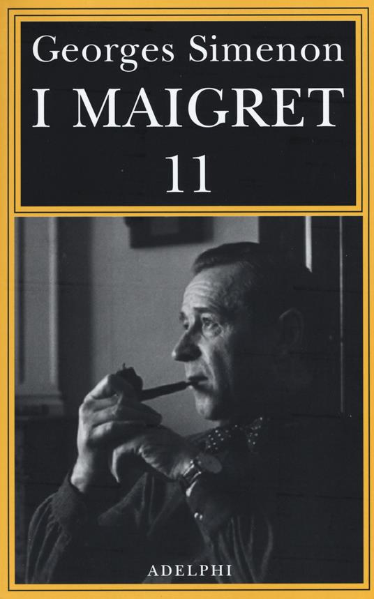 I Maigret: Maigret si mette in viaggio-Gli scrupoli di Maigret-Maigret e i testimoni recalcitranti-Maigret si confida-Maigret in Corte d'Assise. Vol. 11 - Georges Simenon - copertina