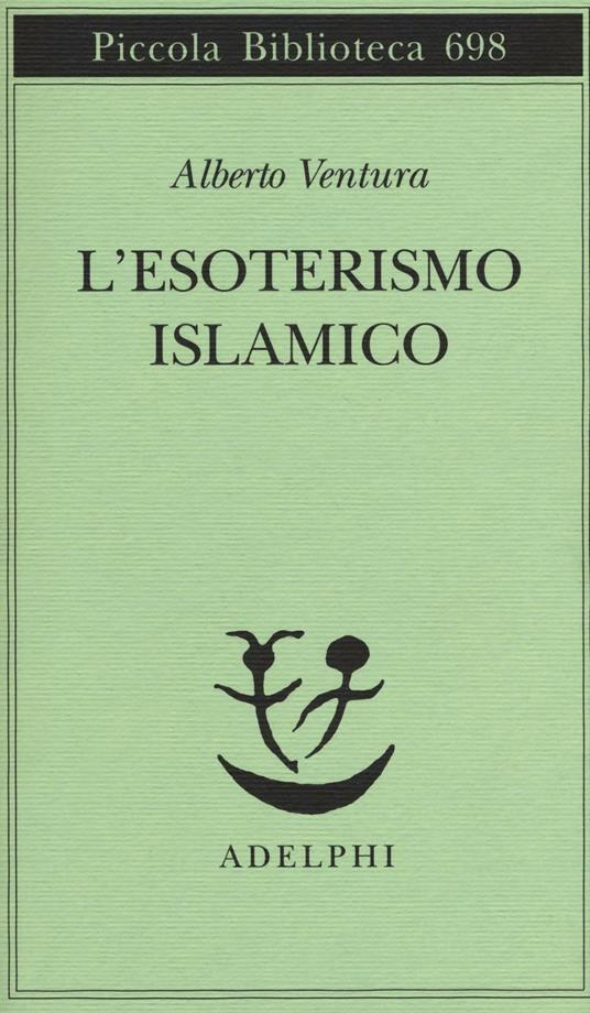 L'esoterismo islamico - Alberto Ventura - Libro - Adelphi - Piccola  biblioteca Adelphi | laFeltrinelli