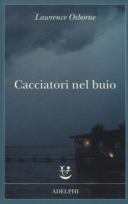 Cacciatori nel buio - Lawrence Osborne - copertina