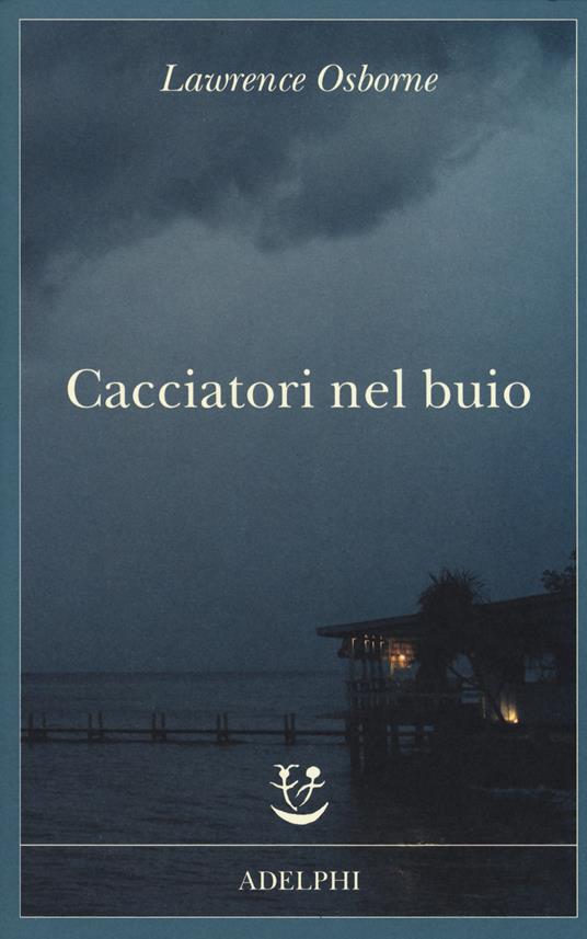 Cacciatori nel buio - Lawrence Osborne - copertina