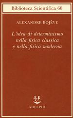 L' idea di determinismo nella fisica classica e nella fisica moderna