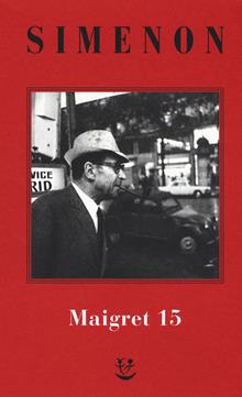 I Maigret: Maigret e il produttore di vino-La pazza di Maigret-Maigret e l'uomo solitario-Maigret e l'informatore-Maigret e il signor Charles. Vol. 15