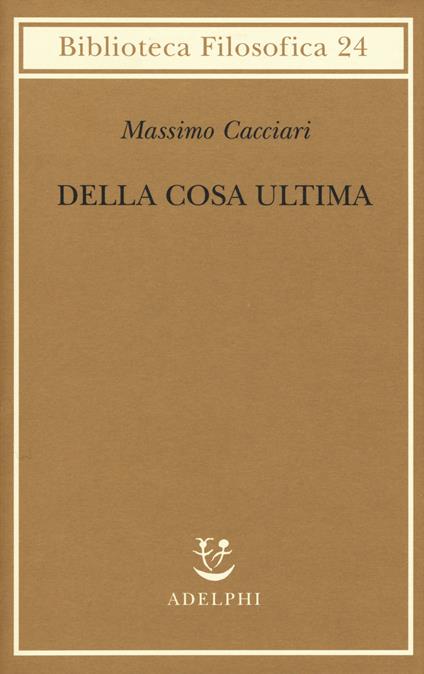 Della cosa ultima - Massimo Cacciari - copertina