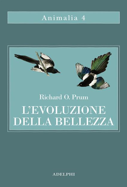 L' evoluzione della bellezza. La teoria dimenticata di Darwin - Richard Prum - copertina