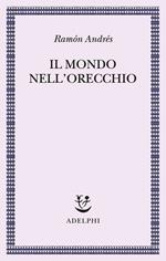 Il mondo nell'orecchio. La nascita della musica nella cultura