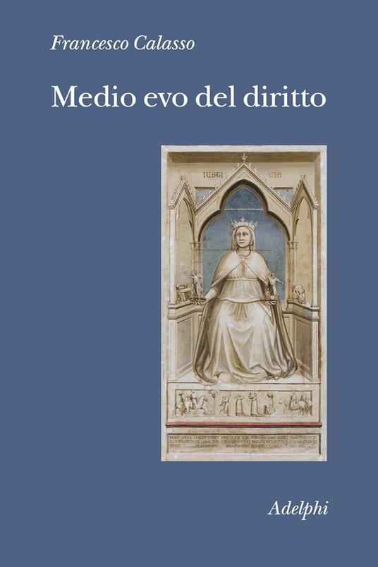 Medio evo del diritto. Le fonti - Francesco Calasso - copertina