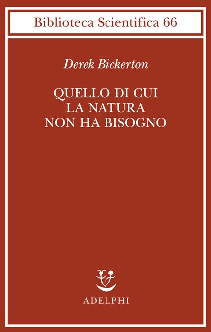 Quello di cui la natura non ha bisogno. Linguaggio, mente ed evoluzione - Derek Bickerton - copertina