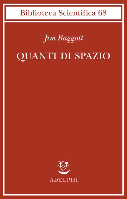 Quanti di spazio. La gravità quantistica a loop e la ricerca della struttura dello spazio, del tempo e dell’universo - Jim Baggott - copertina