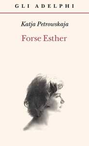 Libro Forse Esther Katja Petrowskaja