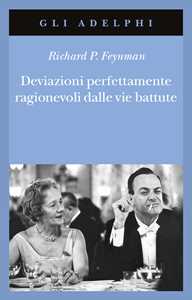 Libro Deviazioni perfettamente ragionevoli dalle vie battute. Le lettere di Richard Feynman Richard P. Feynman