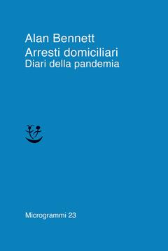 Arresti domiciliari. Diari della pandemia - Alan Bennett - copertina