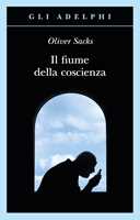 Libro Il fiume della coscienza Oliver Sacks