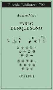 Libro Parlo dunque sono. Istantanee sul linguaggio. Ediz. ampliata Andrea Moro