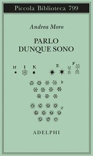 Parlo dunque sono. Istantanee sul linguaggio. Ediz. ampliata